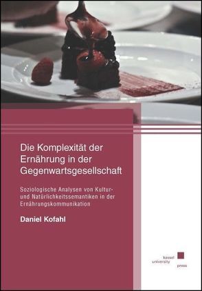 Die Komplexität der Ernährung in der Gegenwartsgesellschaft von Kofahl,  Daniel