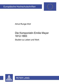 Die Komponistin Emilie Mayer (1812-1883) von Runge-Woll,  Almut