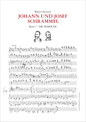 Die Kompositionen der Brüder Johann und Josef Schrammel / Band 1: Die Märsche von Böck,  Lois, Deutsch,  Walter, Schrammel,  Johann, Schrammel,  Josef, Sieder,  Erika L.