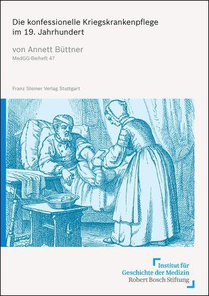 Die konfessionelle Kriegskrankenpflege im 19. Jahrhundert von Büttner,  Annett