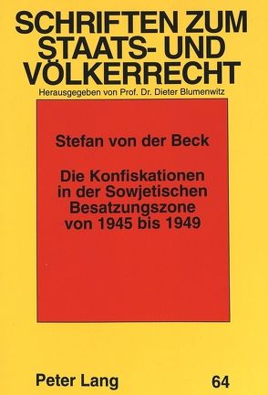 Die Konfiskationen in der Sowjetischen Besatzungszone von 1945 bis 1949 von von der Beck,  Stefan