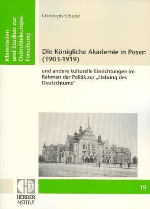 Die Königliche Akademie in Posen (1903-1919) von Schutte,  Christoph