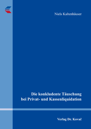 Die konkludente Täuschung bei Privat- und Kassenliquidation von Kaltenhäuser,  Niels
