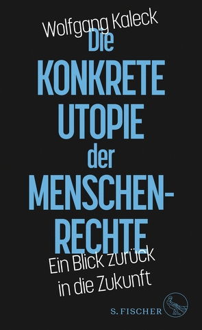 Die konkrete Utopie der Menschenrechte von Kaleck,  Wolfgang