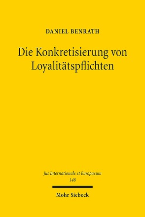 Die Konkretisierung von Loyalitätspflichten von Benrath,  Daniel