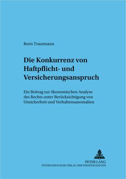 Die Konkurrenz von Haftpflicht- und Versicherungsanspruch von Trautmann,  Boris