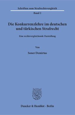 Die Konkurrenzlehre im deutschen und türkischen Strafrecht. von Demirtas,  Soner