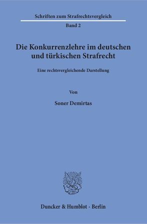 Die Konkurrenzlehre im deutschen und türkischen Strafrecht. von Demirtas,  Soner