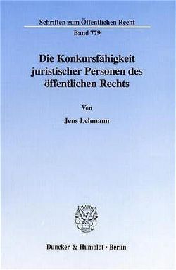 Die Konkursfähigkeit juristischer Personen des öffentlichen Rechts. von Lehmann,  Jens