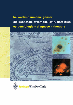 Die konnatale Zytomegalievirusinfektion von Genser,  Bernd, Halwachs-Baumann,  Gabriele