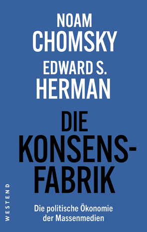 Die Konsensfabrik von Chomsky,  Noam, Herman,  Edward S., Krüger,  Uwe, Pötzsch,  Holger, Schiffmann,  Michael, Zollmann,  Florian