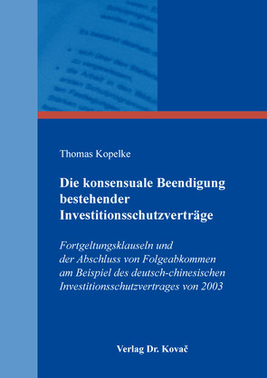 Die konsensuale Beendigung bestehender Investitionsschutzverträge von Kopelke,  Thomas