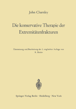 Die konservative Therapie der Extremitätenfrakturen von Charnley,  John