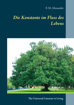 Die Konstante im Fluss des Lebens von Alexander,  F.M.