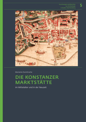 Die Konstanzer Marktstätte im Mittelalter und in der Neuzeit von Dumitrache,  Marianne