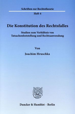 Die Konstitution des Rechtsfalles. von Hruschka,  Joachim