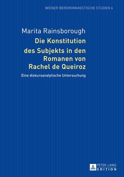 Die Konstitution des Subjekts in den Romanen von Rachel de Queiroz von Rainsborough,  Marita