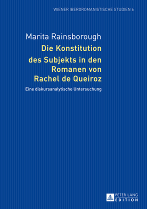 Die Konstitution des Subjekts in den Romanen von Rachel de Queiroz von Rainsborough,  Marita