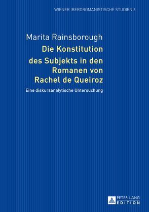 Die Konstitution des Subjekts in den Romanen von Rachel de Queiroz von Rainsborough,  Marita