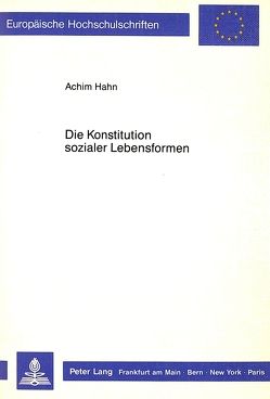 Die Konstitution sozialer Lebensformen von Hahn,  Achim