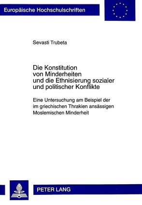 Die Konstitution von Minderheiten und die Ethnisierung sozialer und politischer Konflikte von Trubeta,  Sevasti