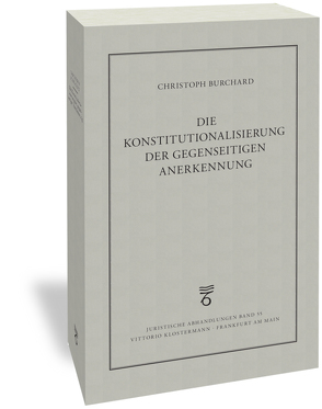 Die Konstitutionalisierung der gegenseitigen Anerkennung von Burchard,  Christoph