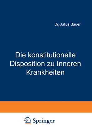 Die konstitutionelle Disposition zu Inneren Krankheiten von Bauer,  Julius