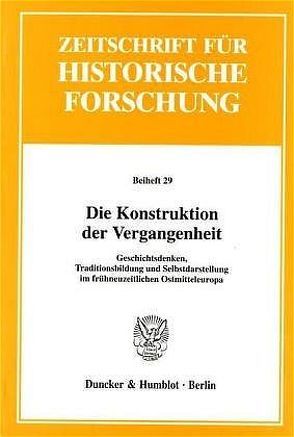 Die Konstruktion der Vergangenheit. von Bahlcke,  Joachim, Strohmeier,  Hans