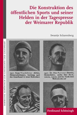 Die Konstruktion des öffentlichen Sports und seiner Helden in der Tagespresse der Weimarer Republik von Scharenberg,  Swantje