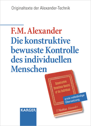 Die konstruktive bewusste Kontrolle des individuellen Menschen von Alexander,  F.M.