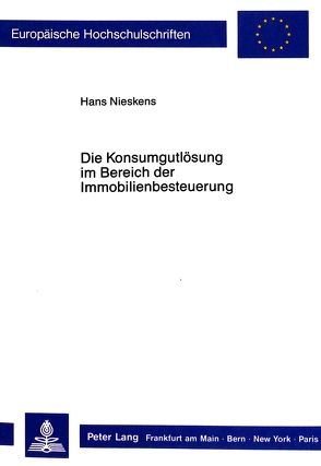 Die Konsumgutlösung im Bereich der Immobilienbesteuerung von Nieskens,  Hans