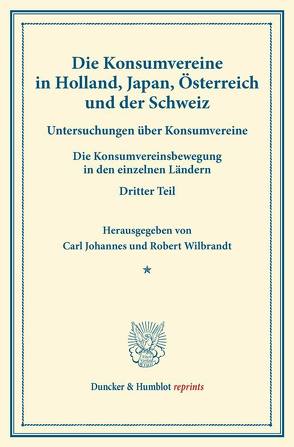 Die Konsumvereine in Holland, Japan, Österreich und der Schweiz. von Fuchs,  Carl Johannes, Wilbrandt,  Robert