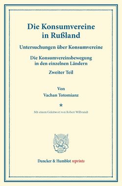 Die Konsumvereine in Rußland. von Fuchs,  Carl Johannes, Totomianz,  Vachan, Wilbrandt,  Robert