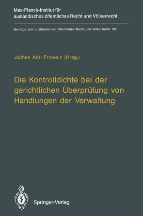 Die Kontrolldichte bei der gerichtlichen Überprüfung von Handlungen der Verwaltung von Frowein,  Jochen A.