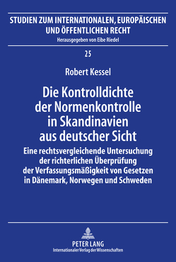 Die Kontrolldichte der Normenkontrolle in Skandinavien aus deutscher Sicht von Kessel,  Robert