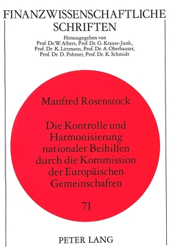 Die Kontrolle und Harmonisierung nationaler Beihilfen durch die Kommission der Europäischen Gemeinschaften von Rosenstock,  Manfred