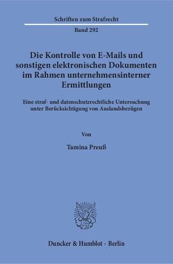 Die Kontrolle von E-Mails und sonstigen elektronischen Dokumenten im Rahmen unternehmensinterner Ermittlungen. von Preuß,  Tamina