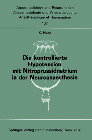 Die kontrollierte Hypotension mit Nitroprussidnatrium in der Neuroanaesthesie von Huse,  K.
