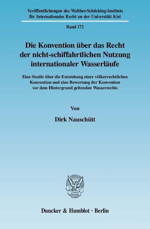 Die Konvention über das Recht der nicht-schiffahrtlichen Nutzung internationaler Wasserläufe. von Nauschütt,  Dirk