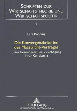 Die Konvergenzkriterien des Maastricht-Vertrages von Bünning,  Lars