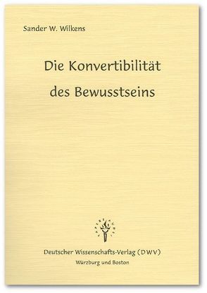 Die Konvertibilität des Bewusstseins von Wilkens,  Sander W