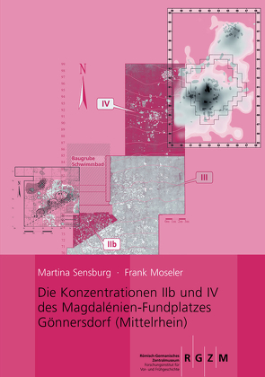 Die Konzentrationen IIb und IV des Magdalénien-Fundplatzes Gönnersdorf von Moseler,  Frank, Sensburg,  Martina
