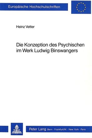 Die Konzeption des Psychischen im Werk Ludwig Binswangers von Vetter,  Heinz