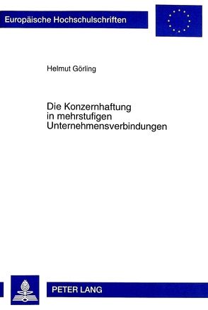 Die Konzernhaftung in mehrstufigen Unternehmensverbindungen von Görling,  Helmut
