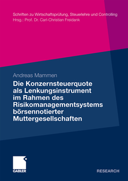 Die Konzernsteuerquote als Lenkungsinstrument im Rahmen des Risikomanagementsystems börsennotierter Muttergesellschaften von Mammen,  Andreas