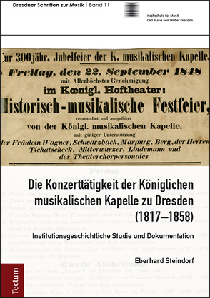 Die Konzerttätigkeit der Königlichen musikalischen Kapelle zu Dresden (1817–1858) von Steindorf,  Eberhard