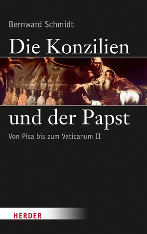 Die Konzilien und der Papst von Schmidt,  Bernward