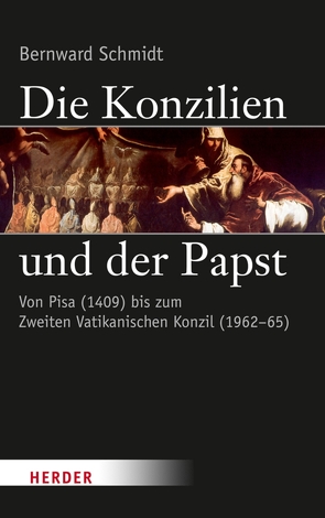 Die Konzilien und der Papst von Schmidt,  Bernward