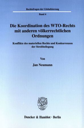 Die Koordination des WTO-Rechts mit anderen völkerrechtlichen Ordnungen. von Neumann,  Jan