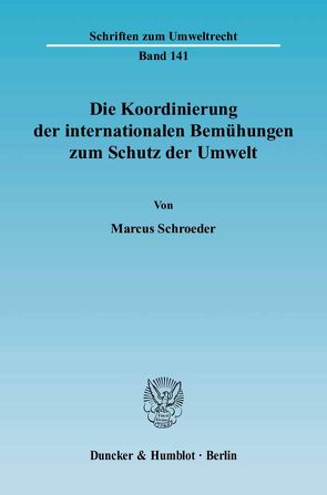 Die Koordinierung der internationalen Bemühungen zum Schutz der Umwelt. von Schroeder,  Marcus